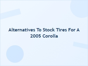 Exploring Tire Options for the Toyota Corolla