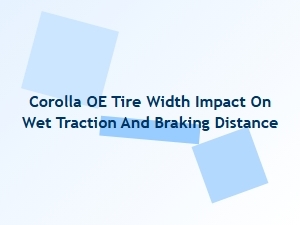 Corolla Tire Width and Wet Traction Performance