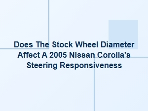 Stock Wheel Diameter and Steering Responsiveness