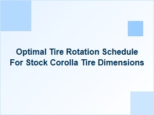 Optimizing Tire Rotation for Your Stock Corolla
