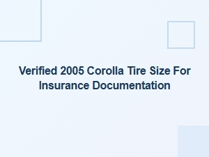 Verified Corolla Tire Size for Insurance Documentation
