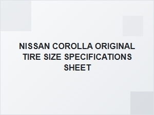Nissan Corolla Tire Specifications: Understanding Original Sizes