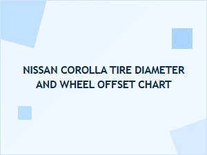 Nissan Corolla Tire Size and Wheel Offset Chart