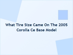 Original Tire Size for the Corolla Ce Base Model
